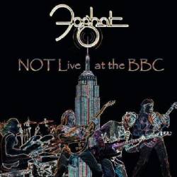 Foghat : Not Live at the BBC